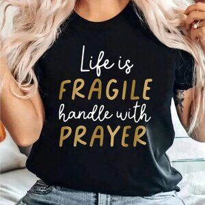 Life Is Fragile Handle With Prayer Bible Verse T-Shirt